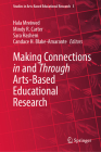 Making Connections in and Through Arts-Based Educational Research (Studies in Arts-Based Educational Research #5) By Hala Mreiwed (Editor), Mindy R. Carter (Editor), Sara Hashem (Editor) Cover Image