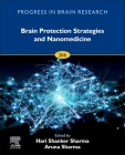 Brain Protection Strategies and Nanomedicine: Volume 266 By Hari Shanker Sharma (Volume Editor), Aruna Sharma (Volume Editor) Cover Image