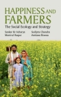 Happiness And Farmers: The Social Ecology And Strategy By Sankar Kr Acharya Cover Image