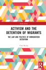 Activism and the Detention of Migrants: The Law and Politics of Immigration Detention (Social Justice) Cover Image