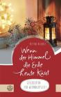 Wenn Der Himmel Die Erde Heute Kusst ...: Geschichten Zur Weihnachtszeit By Bettine Reichelt (Editor) Cover Image