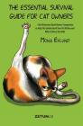 The Essential Survival Guide for Cat Owners: The Illustrated Dark Humor Companion to Help You Understand Your Pet Kitten and Why It Drives You Mad By Mona Eklund Cover Image