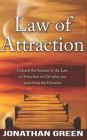 Law of Attraction: Unleash the Law of Attraction to Get What You Want from the Universe By Alice Fogliata (Editor), Jonathan Green Cover Image