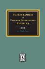PIONEER FAMILIES of Eastern and Southeastern Kentucky By William C. Kooze Cover Image