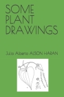 Some Plant Drawings By Julio Alberto Alson Haran Cover Image