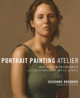 Portrait Painting Atelier: Old Master Techniques and Contemporary Applications Cover Image