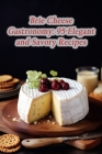 Brie Cheese Gastronomy: 95 Elegant and Savory Recipes By Savory Escape Dining Nook Cover Image