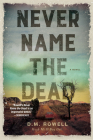 Never Name the Dead: A Novel (A Mud Sawpole Mystery) By D. M. Rowell Cover Image