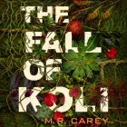The Fall of Koli By M. R. Carey, Saffron Coomber (Read by), Theo Solomon (Read by) Cover Image