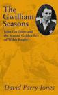 The Gwilliam Seasons: John Gwilliam and the Second Golden Era of Welsh Rugby (The Golden Age of Welsh Rugby series) Cover Image