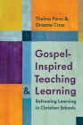 Gospel-Inspired Teaching and Learning: Reframing Learning in Christian Schools Cover Image