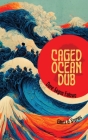 Caged Ocean Dub: Glints & Stories By Dare Segun Falowo Cover Image