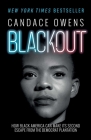 Blackout: How Black America Can Make Its Second Escape from the Democrat Plantation By Candace Owens, Larry Elder (Introduction by) Cover Image