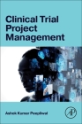 Clinical Trial Project Management By Ashok Kumar Peepliwal Cover Image