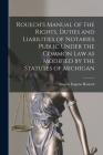 Rouech's Manual of the Rights, Duties and Liabilities of Notaries Public Under the Common Law as Modified by the Statutes of Michigan By August Eugene 1856- Rouech Cover Image