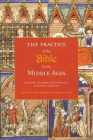 The Practice of the Bible in the Middle Ages: Production, Reception, and Performance in Western Christianity By Susan Boynton (Editor), Diane Reilly (Editor) Cover Image