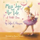 Miss Juju and Her Tutu: At Ballet Class By Julia C. Pearson, Marina Saumell (Illustrator) Cover Image