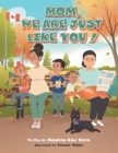 Mom, We Are Just Like You! By Mandeep Kaur Bassi, Eleanor Maber (Illustrator) Cover Image