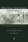 Writing National Histories: Western Europe Since 1800 By Stefan Berger (Editor), Mark Donovan (Editor), Kevin Passmore (Editor) Cover Image