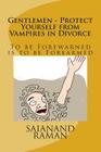 Gentlemen - Protect Yourself from Vampires in Divorce: To be Forewarned is To Be Forearmed By Sai Anand Raman Cover Image