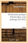 Dictionnaire Pratique d'Horticulture Et de Jardinage. Tome 2 (Sciences) By Nicholson Cover Image