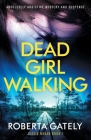 Dead Girl Walking: Absolutely addictive mystery and suspense By Roberta Gately Cover Image