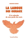 La langue des oiseaux: A la recherche du sens perdu des mots Cover Image