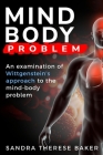 An examination of Wittgenstein's approach to the mind-body problem By Sandra Therese Baker Cover Image