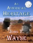 An American Heritage By John T. Wayne Cover Image