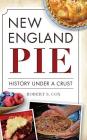 New England Pie: History Under a Crust Cover Image