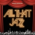 All That Jazz Lib/E: The Life and Times of the Musical Chicago Cover Image