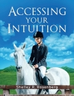 Accessing Your Intuition By Shelley R. Rosenberg Cover Image