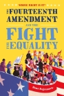 Whose Right Is It? The Fourteenth Amendment and the Fight for Equality By Hana Bajramovic Cover Image