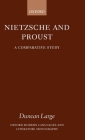 Nietzsche and Proust: A Comparative Study (Oxford Modern Languages & Literature Monographs) Cover Image