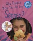 What Happens When You Use Your Senses? By Jacqui Bailey Cover Image