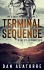 Terminal Sequence: The Gamma Sequence, Book 3: A MEDICAL THRILLER By Dan Alatorre Cover Image