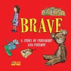 Brave: A Story of Friendship and Freedom (USA #1) By Brave Bear Trust (Editor) Cover Image
