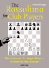 The Rossolimo for Club Players: New Ideas and Strategic Plans in a Powerful Anti-Sicilian By Victor Bologan Cover Image