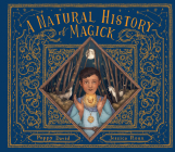 A Natural History of Magick (Folklore Field Guides) By Poppy David, Jessica Roux (Illustrator) Cover Image
