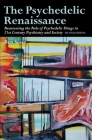 The Psychedelic Renaissance: Reassessing the Role of Psychedelic Drugs in 21st Century Psychiatry and Society: Second Edition By Ben Sessa Cover Image