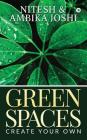 Green Spaces: Create Your Own By Ambika Joshi, Nitesh Cover Image