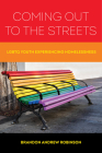 Coming Out to the Streets: LGBTQ Youth Experiencing Homelessness By Brandon Andrew Robinson Cover Image