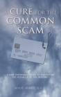 A Cure For The Common Scam: A Non-Technical Guide for Navigating the Pitfalls of the Internet By Kyle Jekot C. F. E. Cover Image