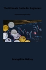 Cryptocurrency Trading: The Ultimate Guide for Beginners By Evangeline Oakley Cover Image