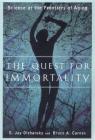 The Quest for Immortality: Science at the Frontiers of Aging By Bruce A. Carnes, Ph.D., S. Jay Olshansky, Ph.D. Cover Image