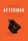 Afterwar: Healing the Moral Wounds of Our Soldiers By Nancy Sherman Cover Image