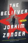 The Believer: A Novel By Joakim Zander Cover Image