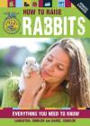 How to Raise Rabbits: Everything You Need to Know (FFA) By Samantha Johnson  dont use, Daniel Johnson (By (photographer)) Cover Image