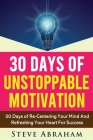 30 Days Of Unstoppable Motivation: 30 Days of Re-Centering Your Mind And Refreshing Your Heart For Success Cover Image