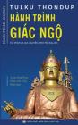 Hành trình giác ngộ: Tu tập Phật pháp trong cuộc sống hằng ngày By Tulku Thondup, Tuệ Pháp (Translator), Nguyễn Minh Tiến (Editor) Cover Image
